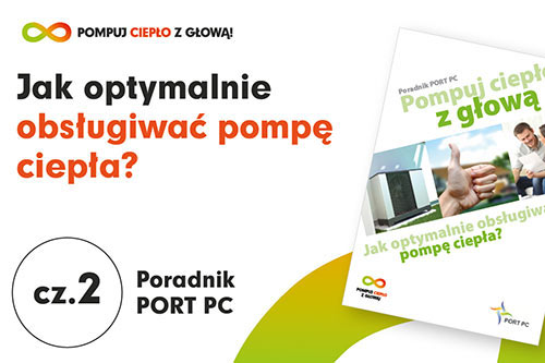 Poradnik „Pompuj ciepło z głową” cz. 2. Jak optymalnie obsługiwać pompę ciepła?